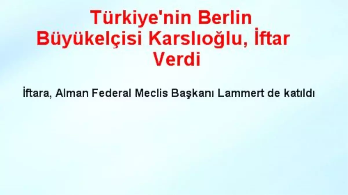 Türkiye\'nin Berlin Büyükelçisi Karslıoğlu, İftar Verdi