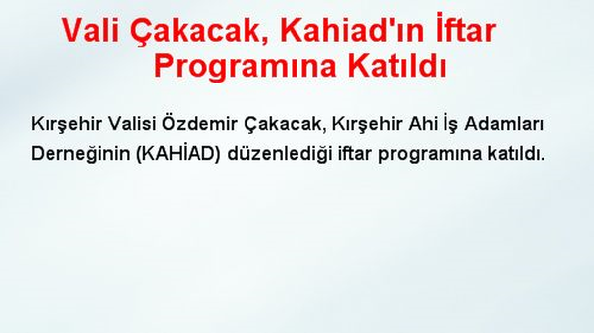 Vali Çakacak, Kahiad\'ın İftar Programına Katıldı