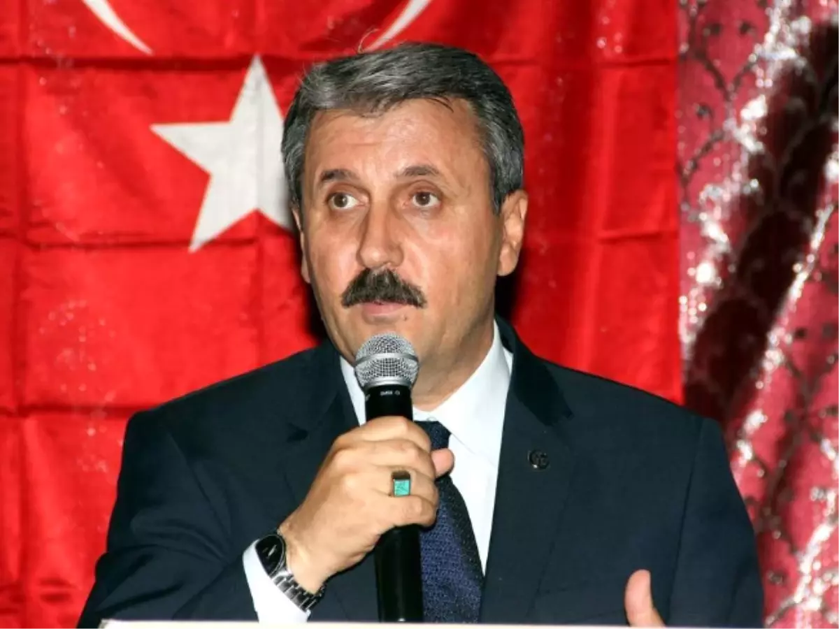 BBP Genel Başkanı Mustafa Destici Açıklaması