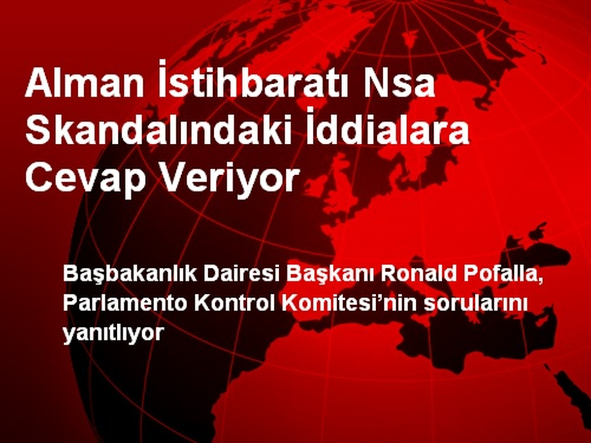 Alman İstihbaratı Nsa Skandalındaki İddialara Cevap Veriyor