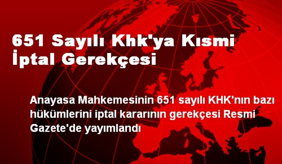 651 Sayılı Khk\'ya Kısmi İptal Gerekçesi