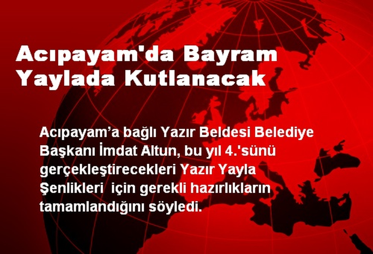 Acıpayam\'da Bayram Yaylada Kutlanacak