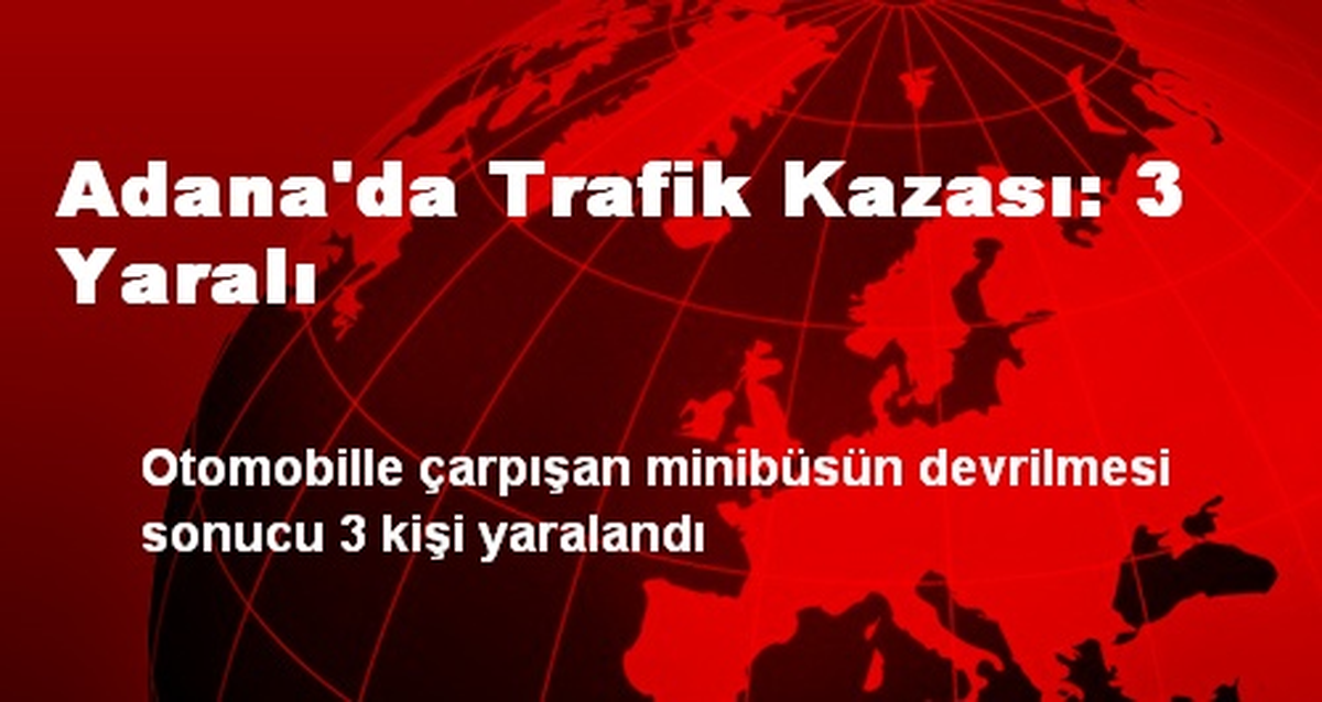 Adana\'da Trafik Kazası: 3 Yaralı