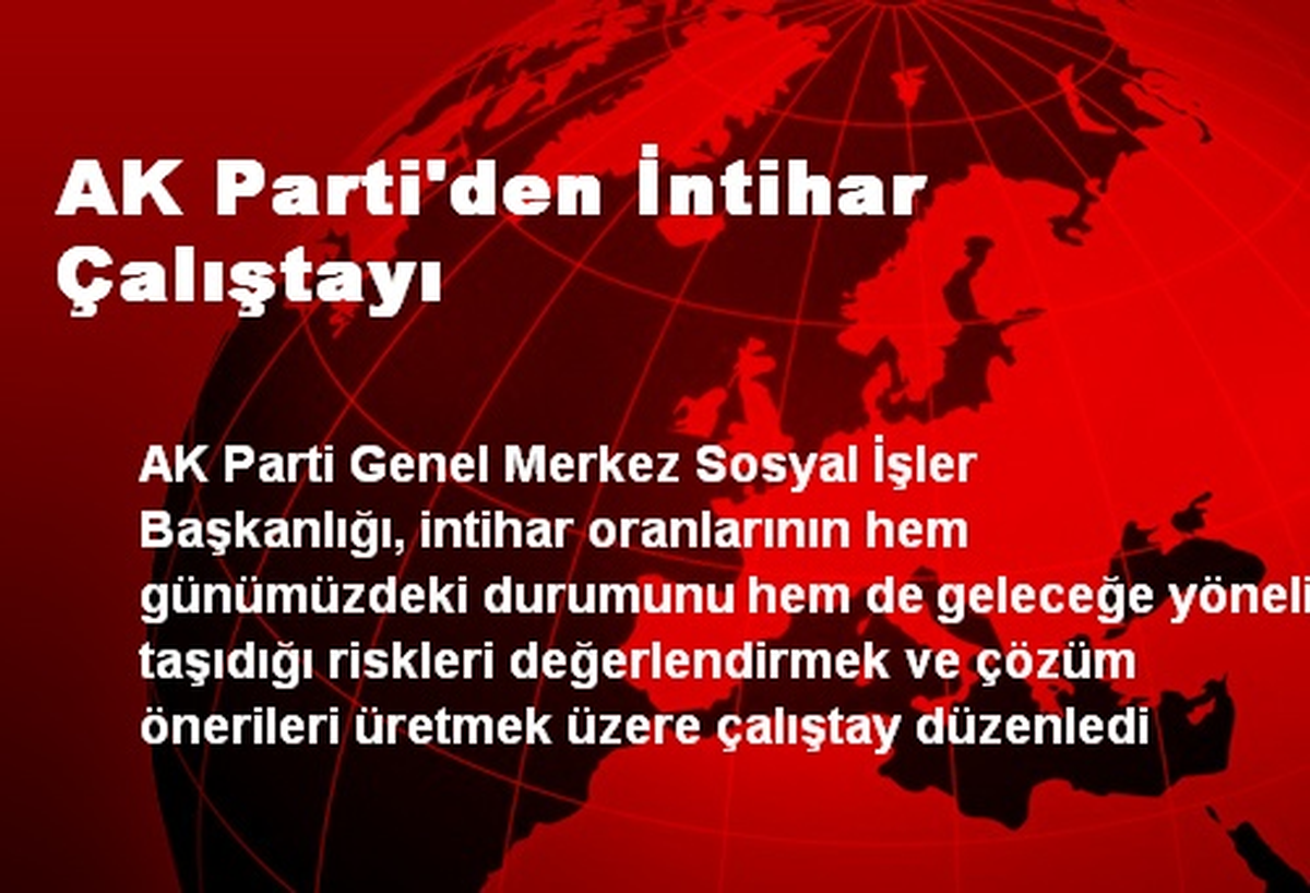 AK Parti\'den İntihar Çalıştayı