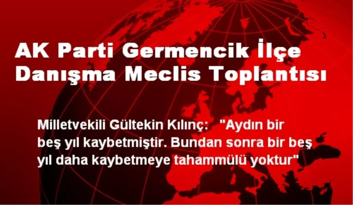 AK Parti Germencik İlçe Danışma Meclis Toplantısı