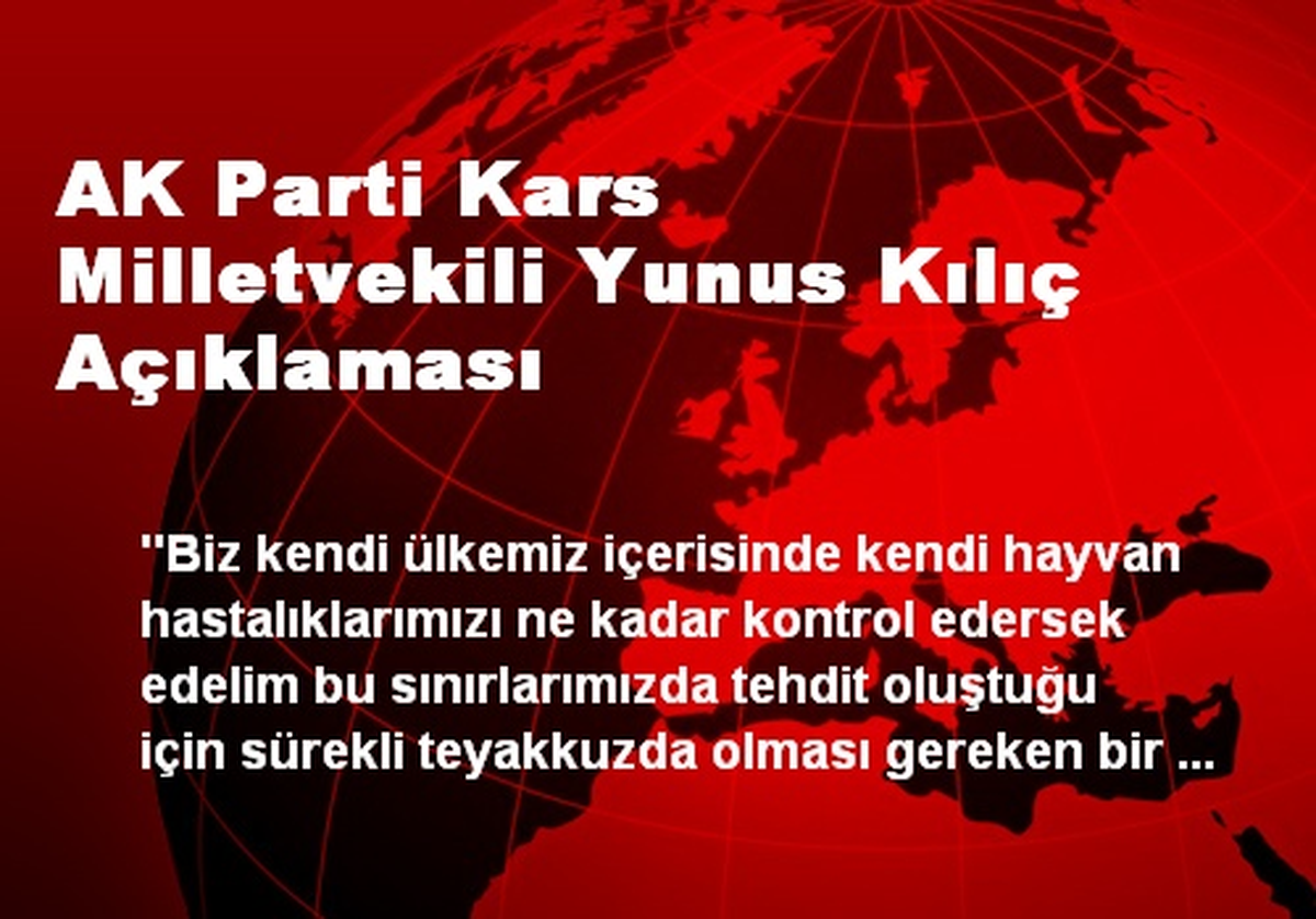AK Parti Kars Milletvekili Yunus Kılıç Açıklaması