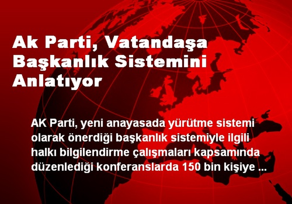 AK Parti, Vatandaşa Başkanlık Sistemini Anlatıyor