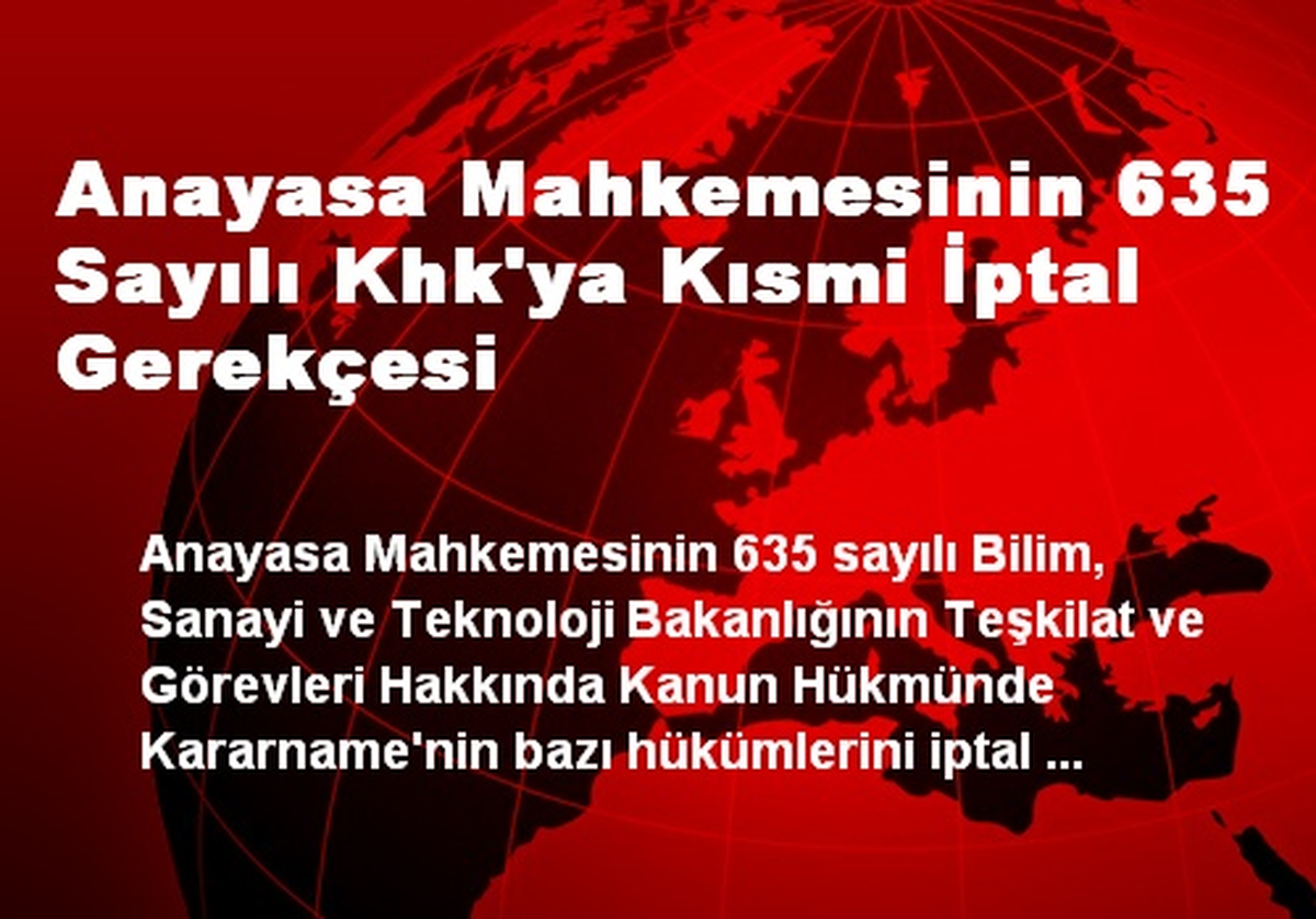 Anayasa Mahkemesinin 635 Sayılı Khk\'ya Kısmi İptal Gerekçesi