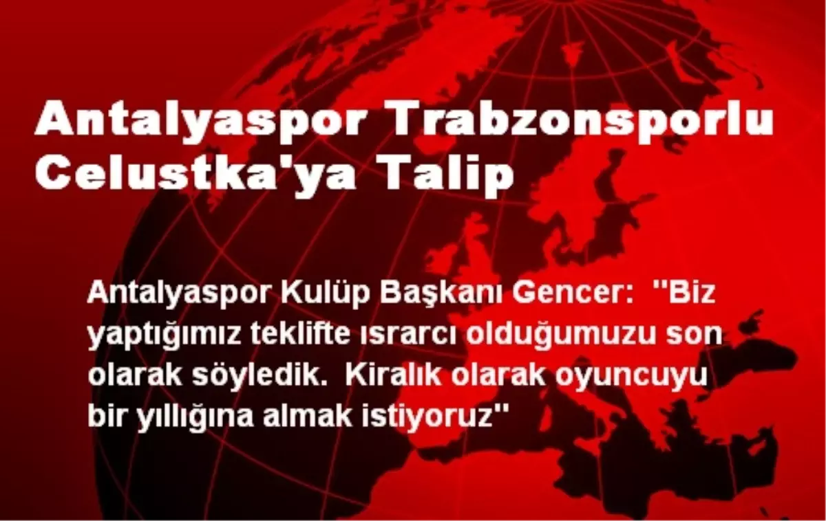Antalyaspor Trabzonsporlu Celustka'ya Talip