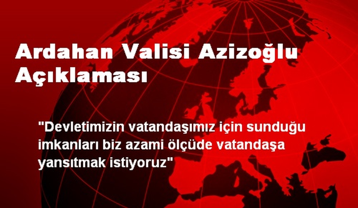 Ardahan Valisi Azizoğlu Açıklaması