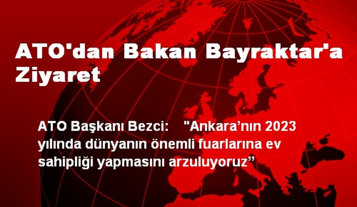ATO\'dan Bakan Bayraktar\'a Ziyaret