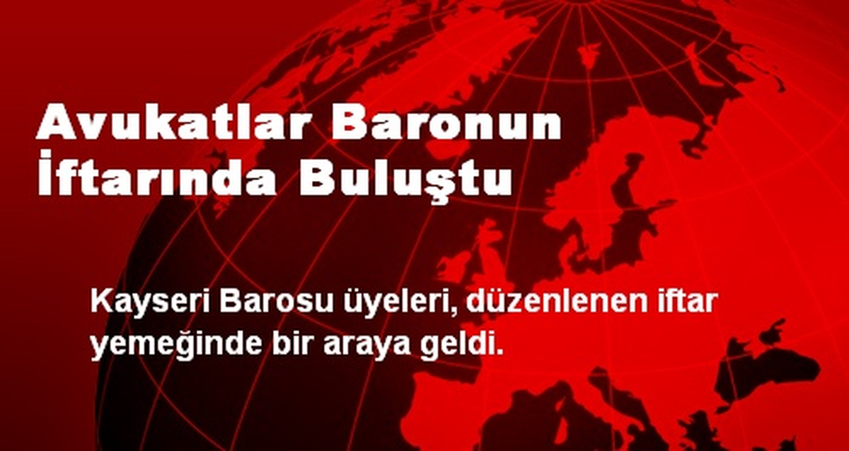 Avukatlar Baronun İftarında Buluştu