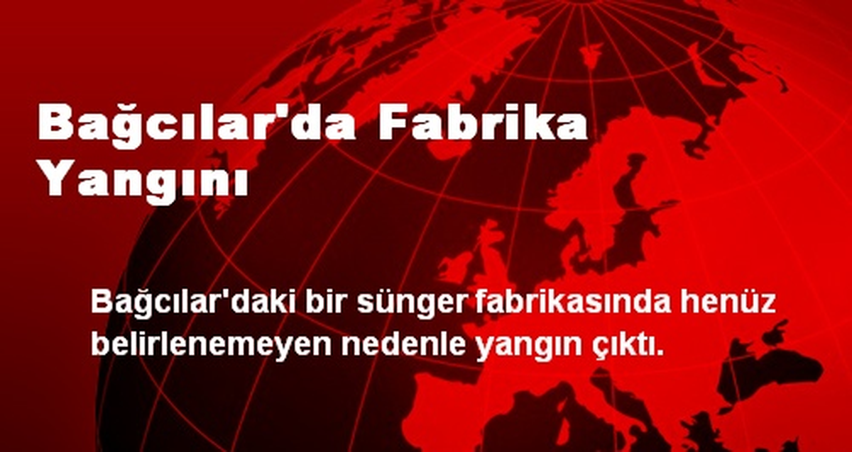 Bağcılar\'da Fabrika Yangını