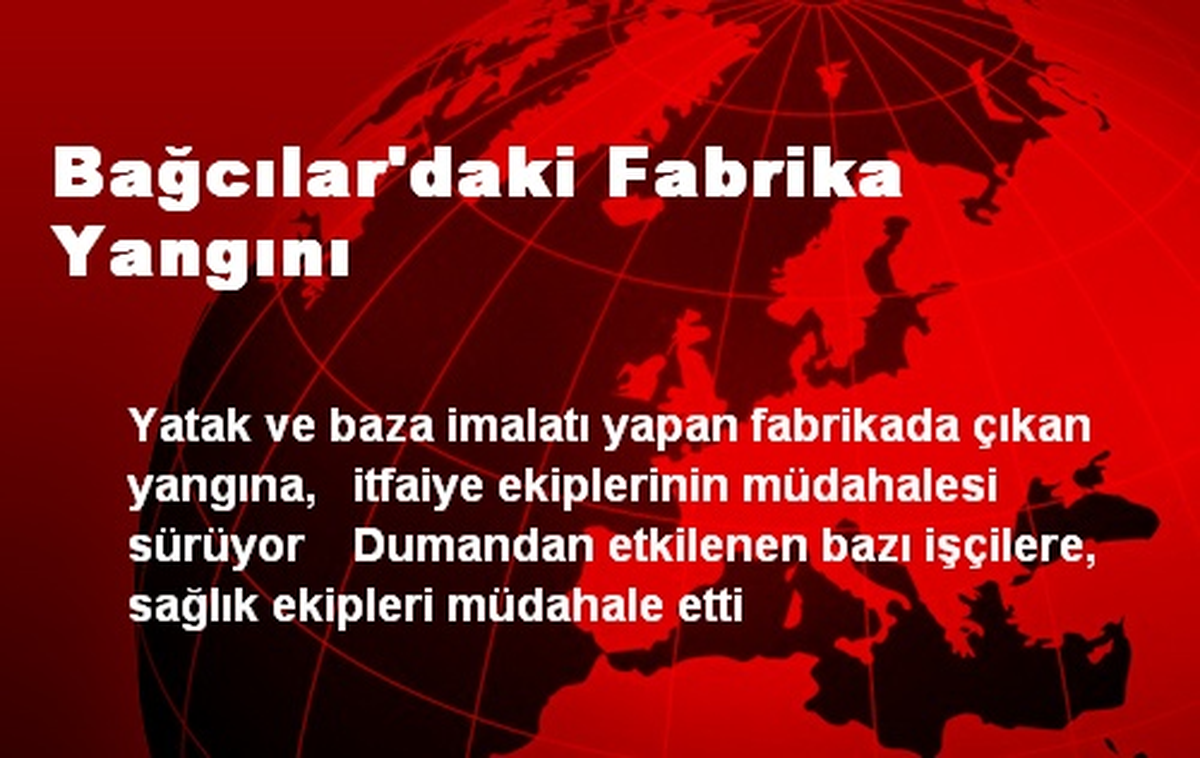Bağcılar\'daki Fabrika Yangını