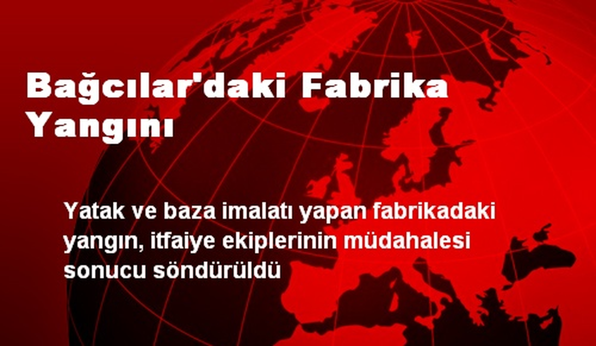 Bağcılar\'daki Fabrika Yangını