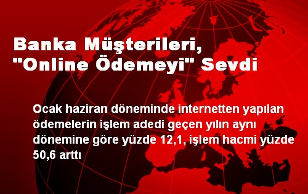 Banka Müşterileri, "Online Ödemeyi" Sevdi