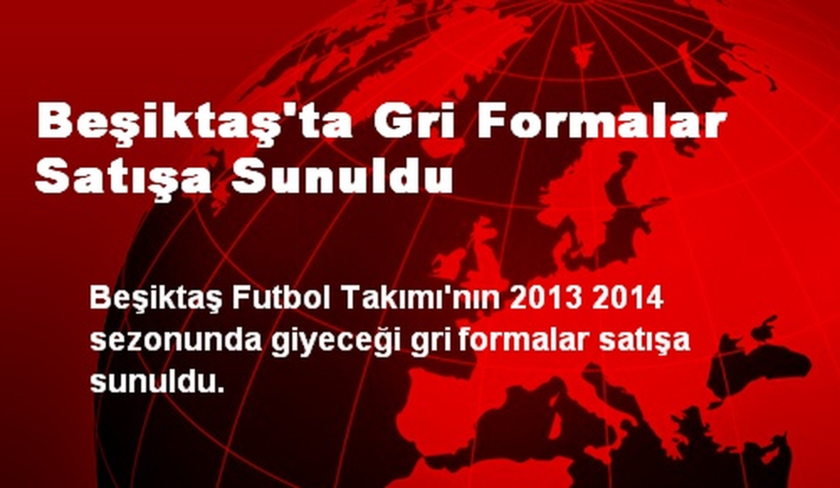 Beşiktaş\'ta Gri Formalar Satışa Sunuldu