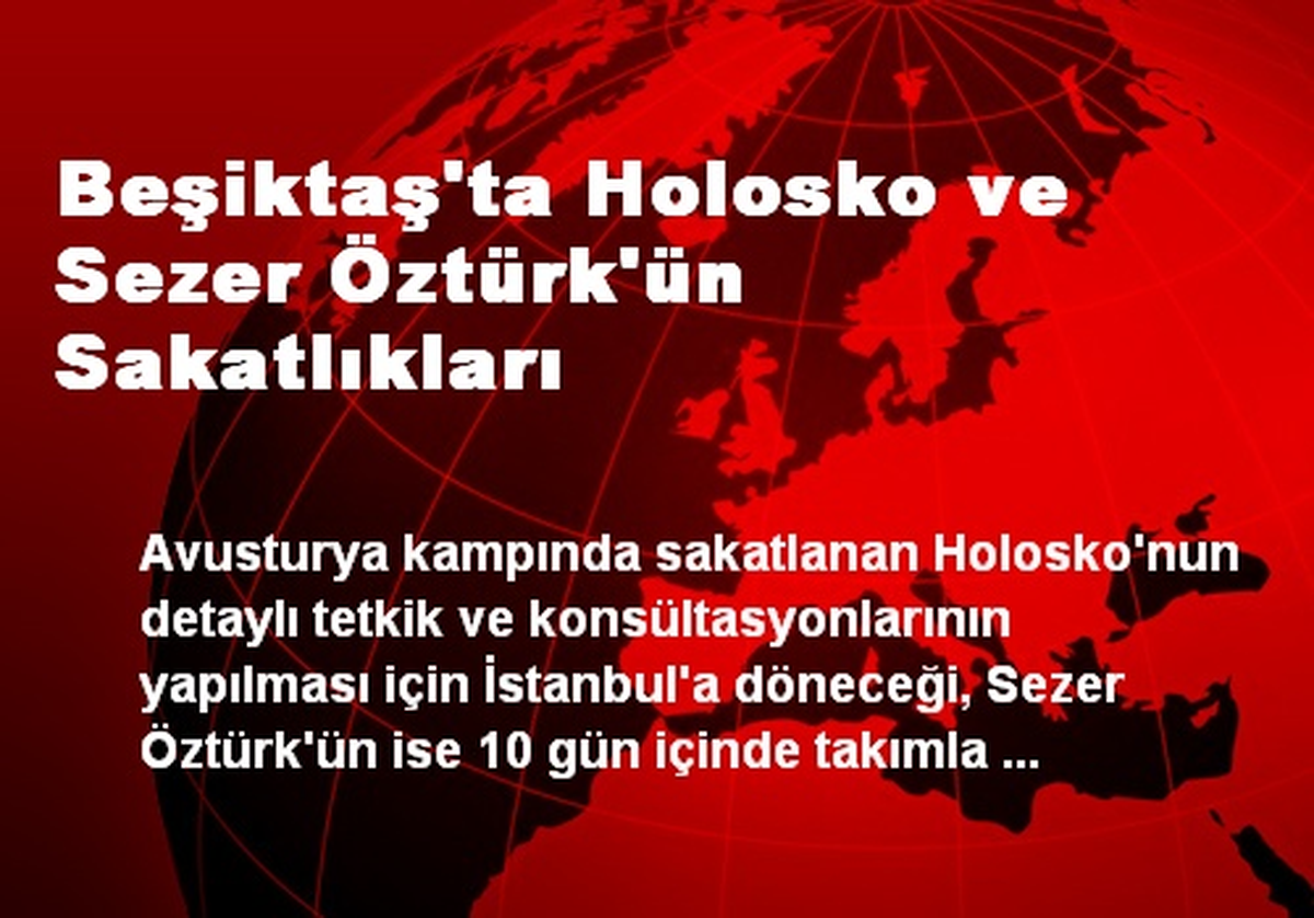 Beşiktaş\'ta Holosko ve Sezer Öztürk\'ün Sakatlıkları
