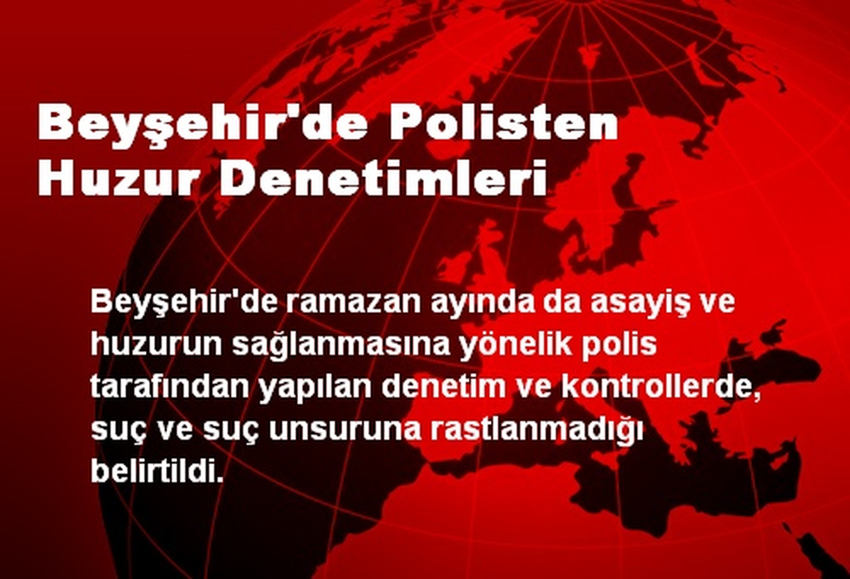 Beyşehir\'de Polisten Huzur Denetimleri