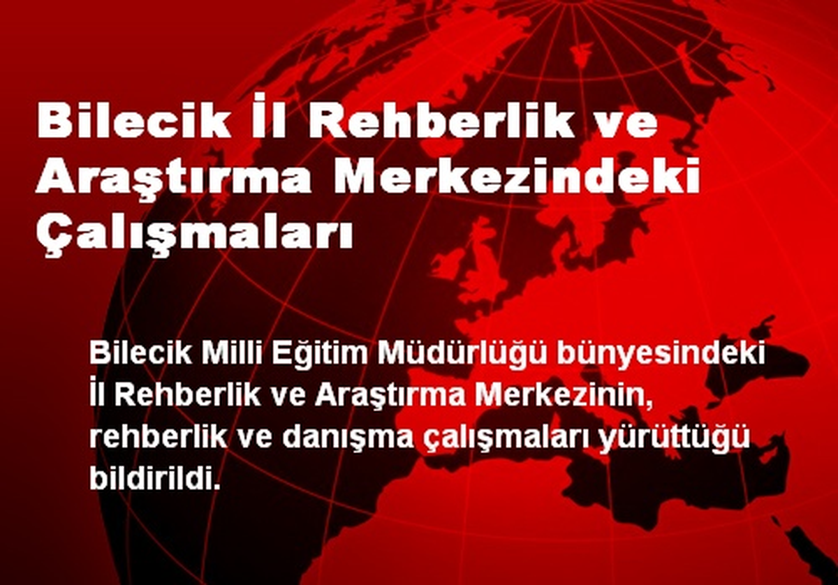 Bilecik İl Rehberlik ve Araştırma Merkezindeki Çalışmaları