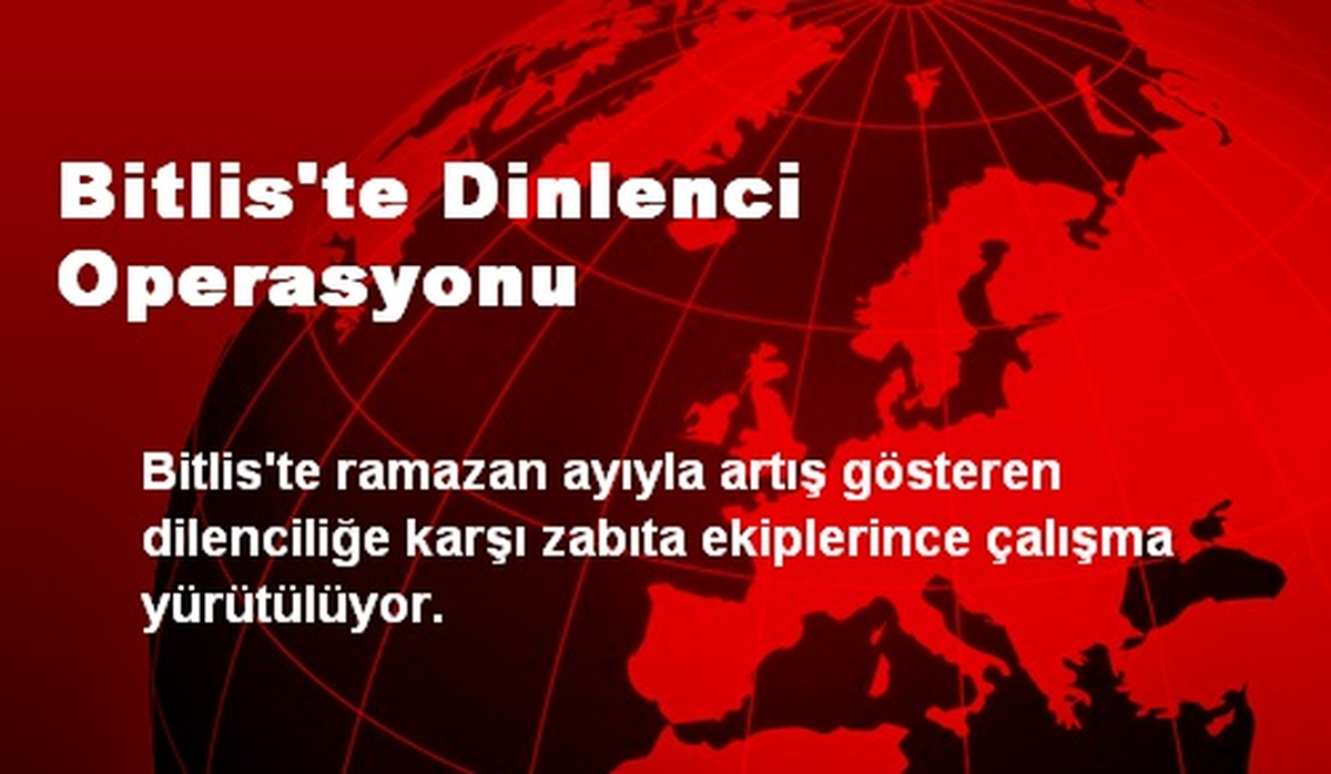 Bitlis\'te Dinlenci Operasyonu