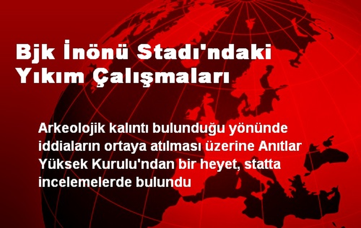 BJK İnönü Stadı İncelendi