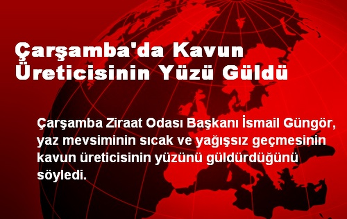 Çarşamba\'da Kavun Üreticisinin Yüzü Güldü