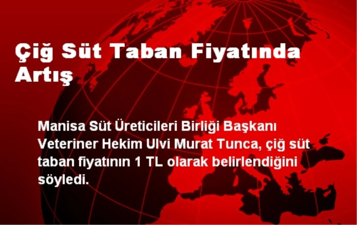 Çiğ Süt Taban Fiyatında Artış