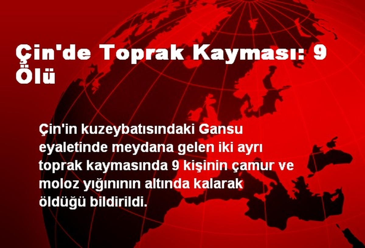 Çin\'de Toprak Kayması: 9 Ölü