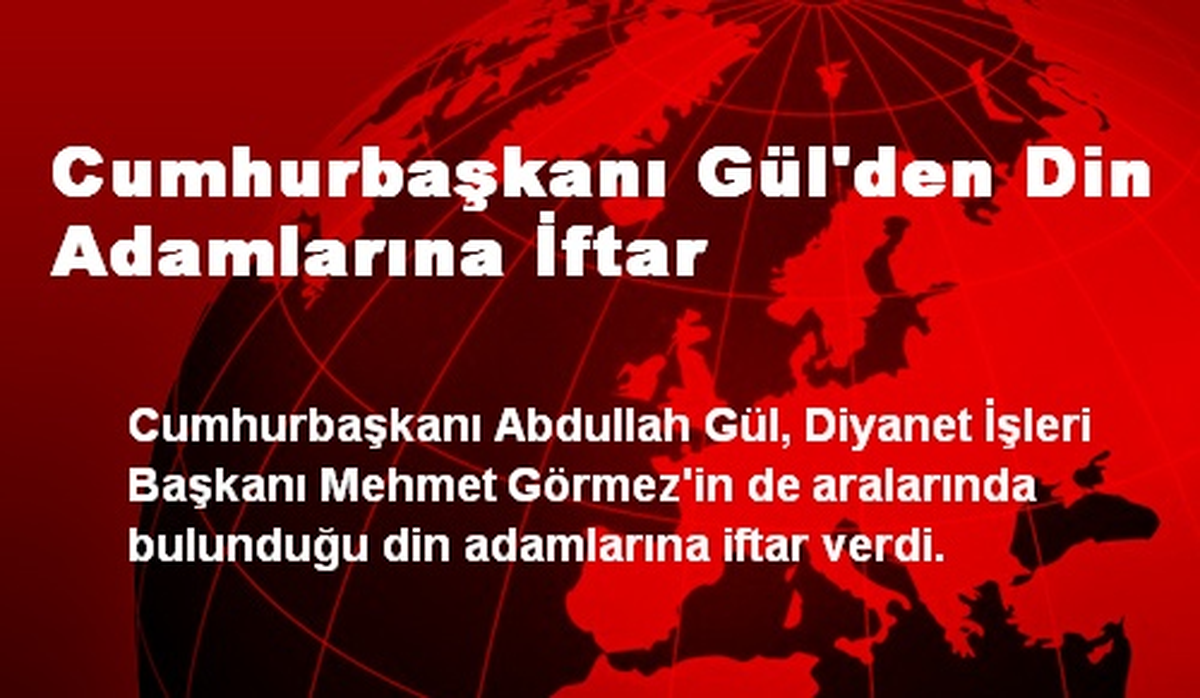 Cumhurbaşkanı Gül\'den Din Adamlarına İftar