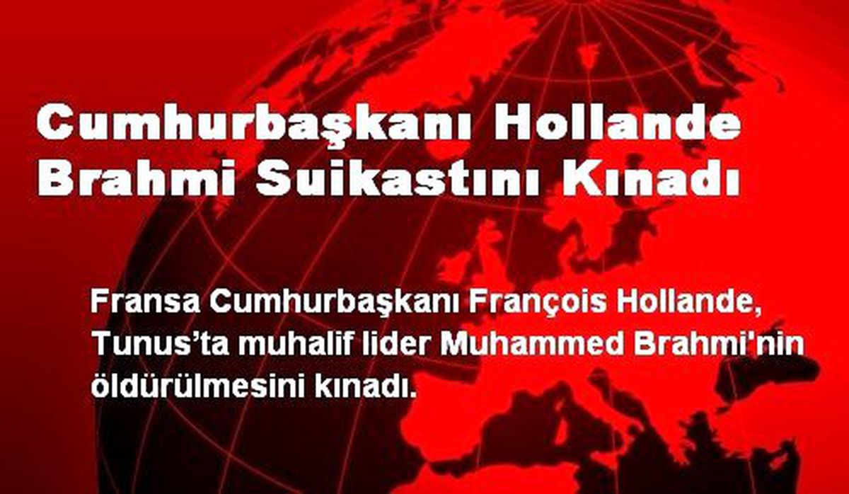 Cumhurbaşkanı Hollande Brahmi Suikastını Kınadı