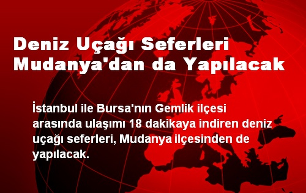 Deniz Uçağı Seferleri Mudanya\'dan da Yapılacak
