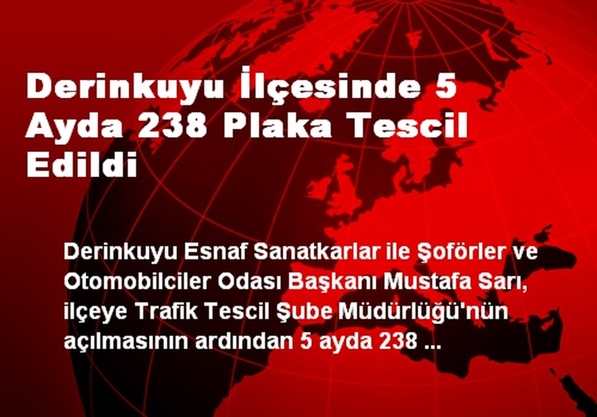 Derinkuyu İlçesinde 5 Ayda 238 Plaka Tescil Edildi