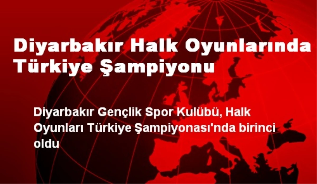 Diyarbakır Halk Oyunlarında Türkiye Şampiyonu