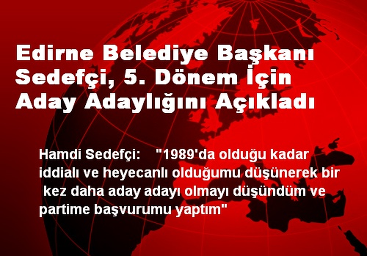 Edirne Belediye Başkanı Sedefçi, 5. Dönem İçin Aday Adaylığını Açıkladı