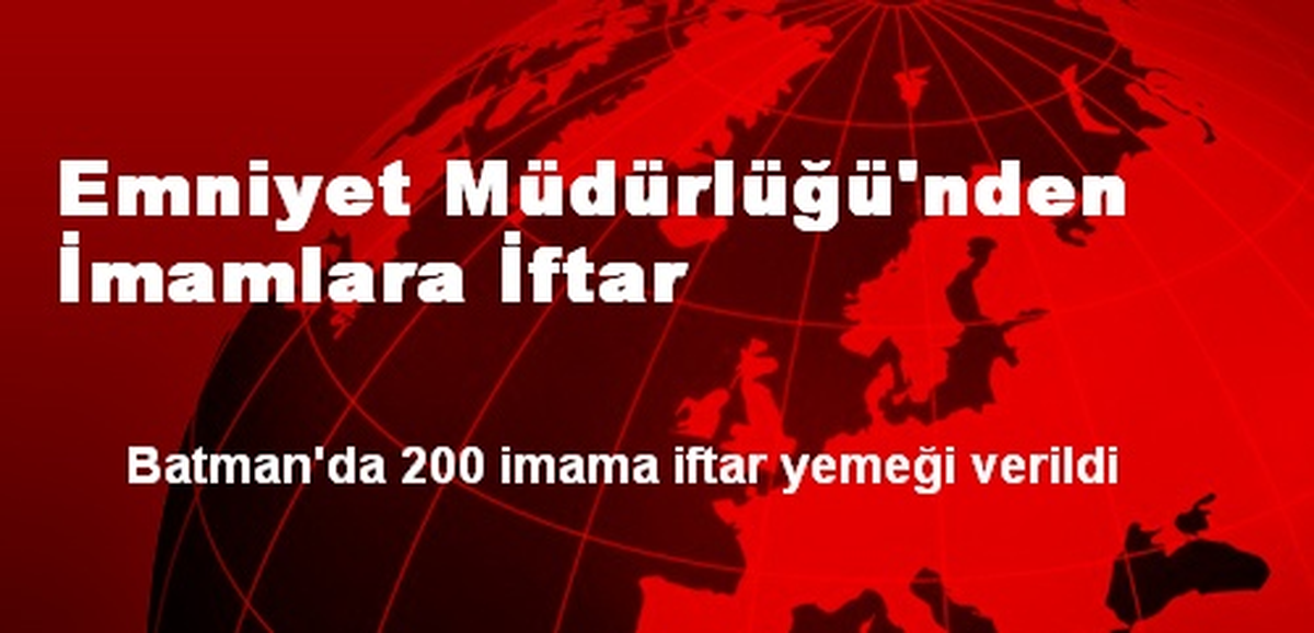 Emniyet Müdürlüğü\'nden İmamlara İftar