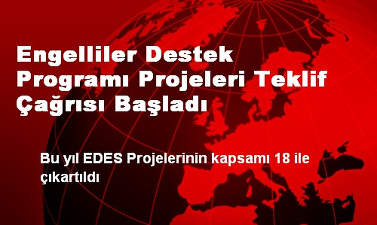 Engelliler Destek Programı Projeleri Teklif Çağrısı Başladı