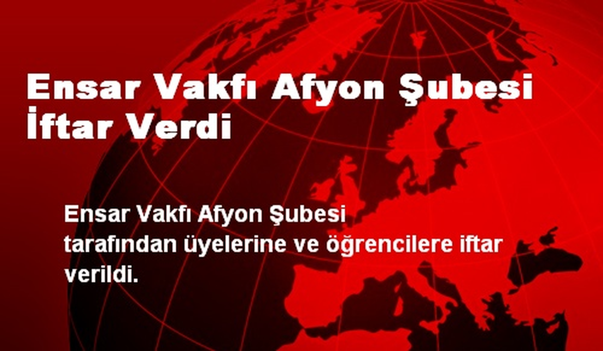 Ensar Vakfı Afyon Şubesi İftar Verdi