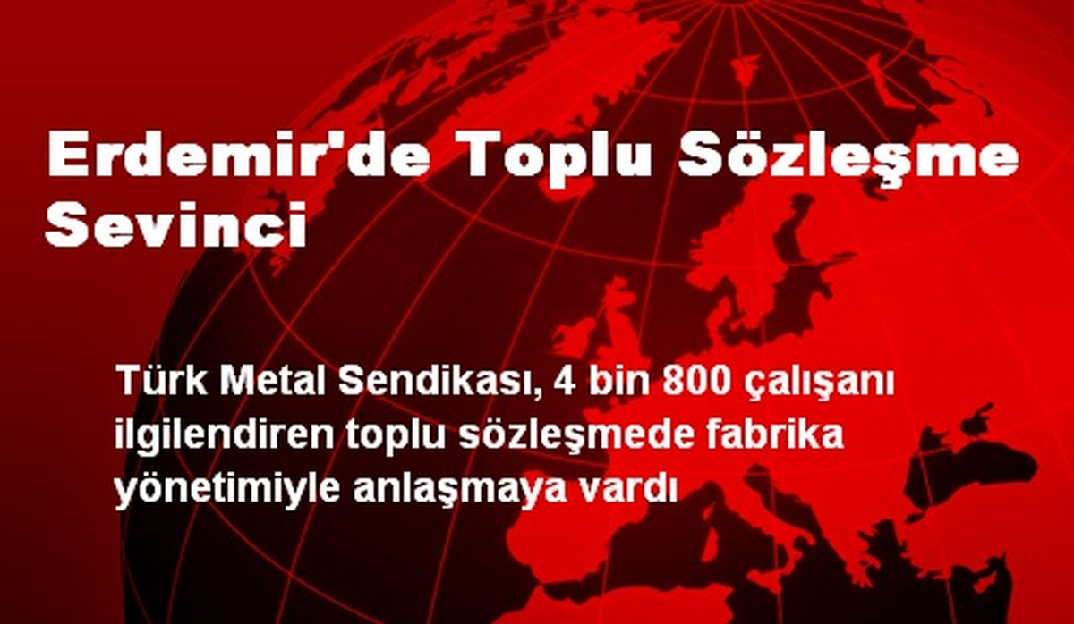 Erdemir\'de Toplu Sözleşme Sevinci