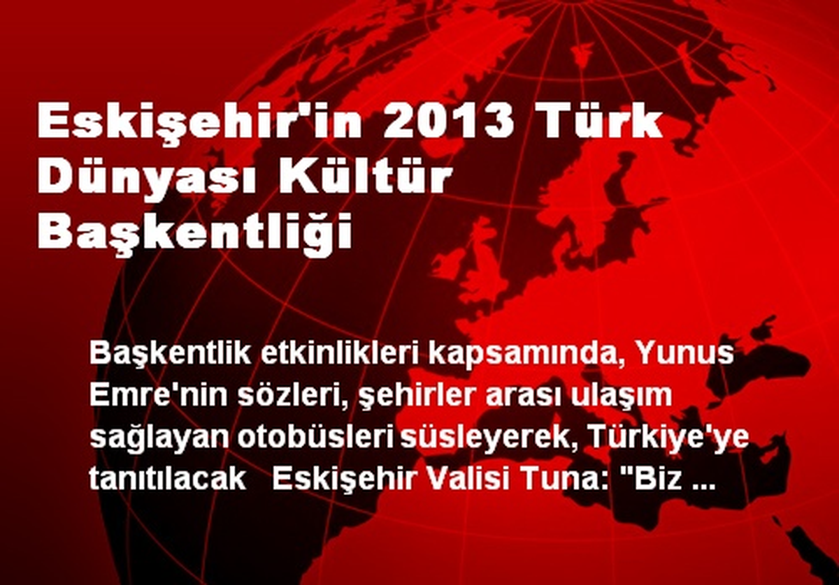 Eskişehir\'in 2013 Türk Dünyası Kültür Başkentliği