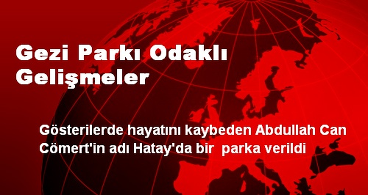 Gezi Parkı Odaklı Gelişmeler