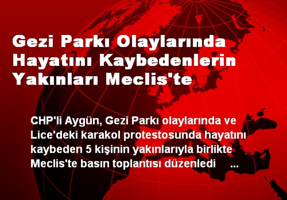 Gezi Parkı Olaylarında Hayatını Kaybedenlerin Yakınları Meclis\'te
