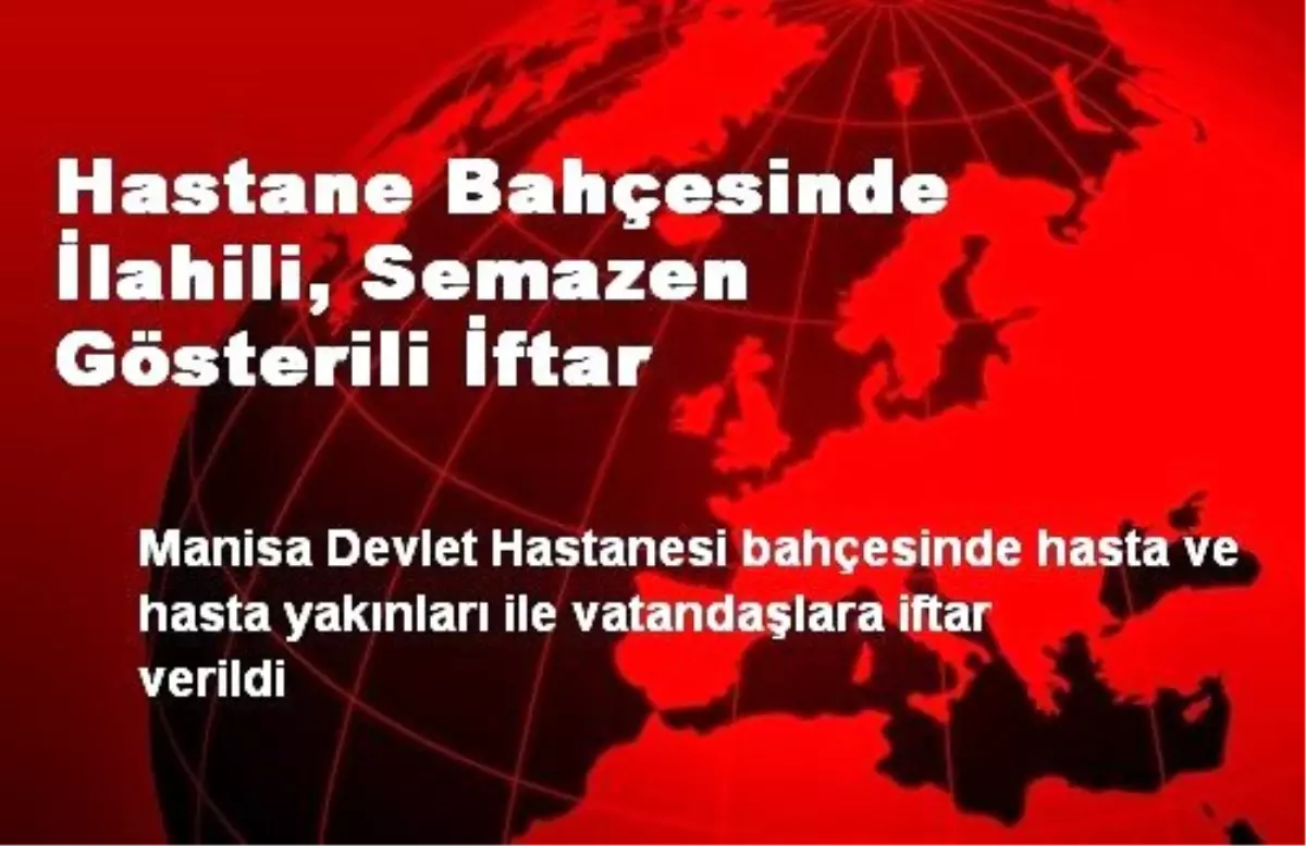 Hastane Bahçesinde İlahili, Semazen Gösterili İftar