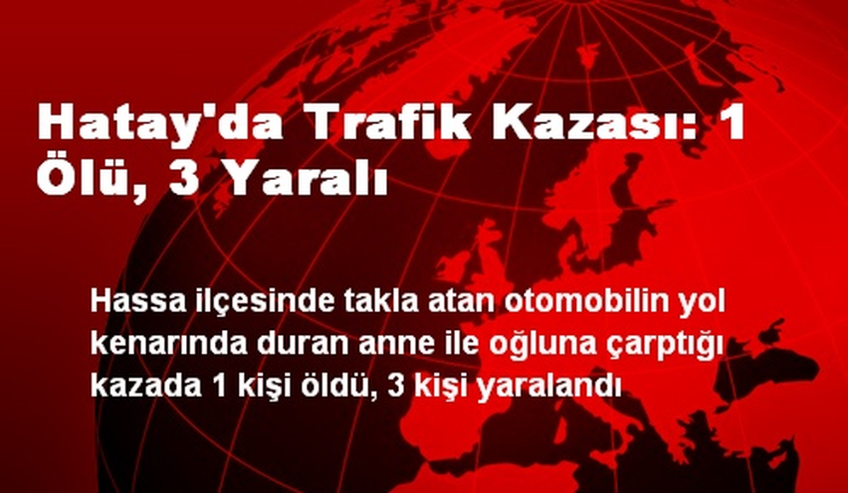 Hatay\'da Trafik Kazası: 1 Ölü, 3 Yaralı