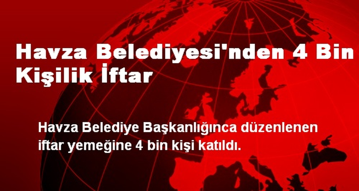 Havza Belediyesinden 4 Bin Kişilik İftar