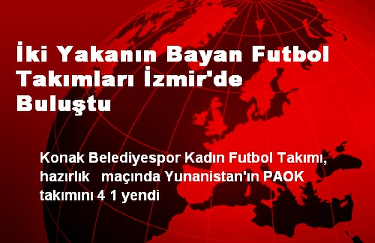İki Yakanın Bayan Futbol Takımları İzmir\'de Buluştu