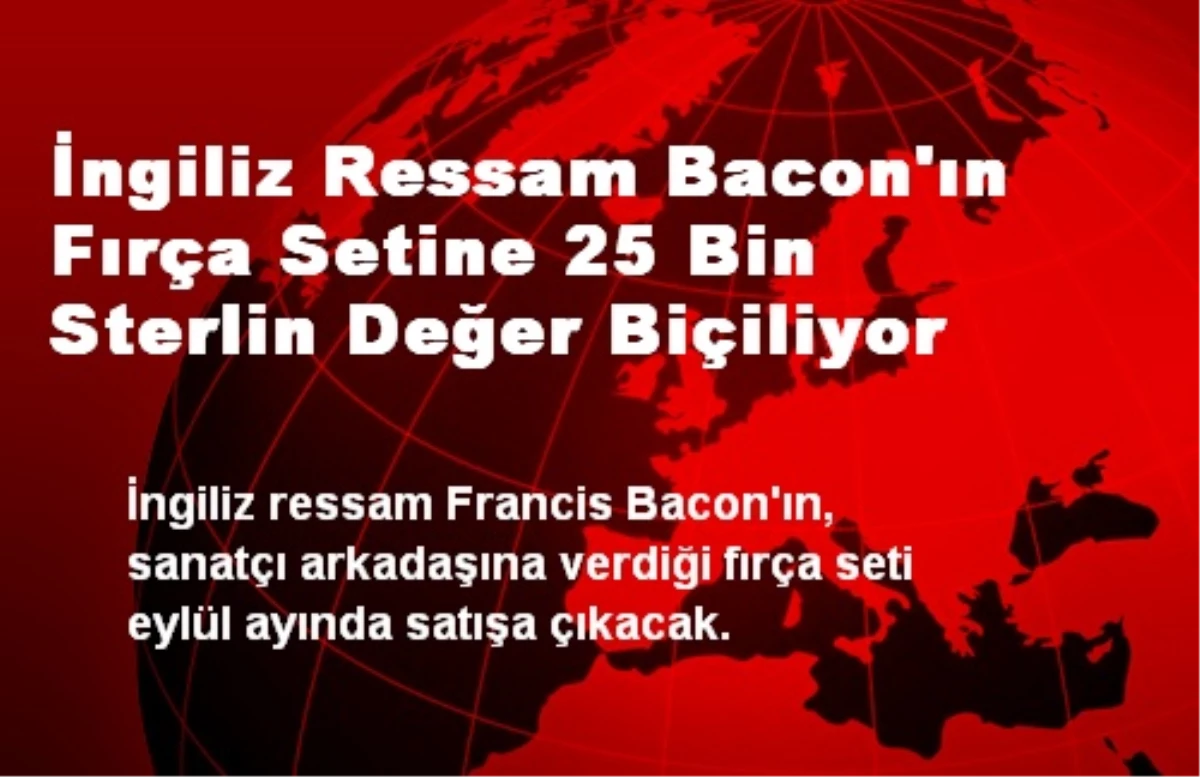 İngiliz Ressam Bacon\'ın Fırça Seti 25 Bin Sterlin