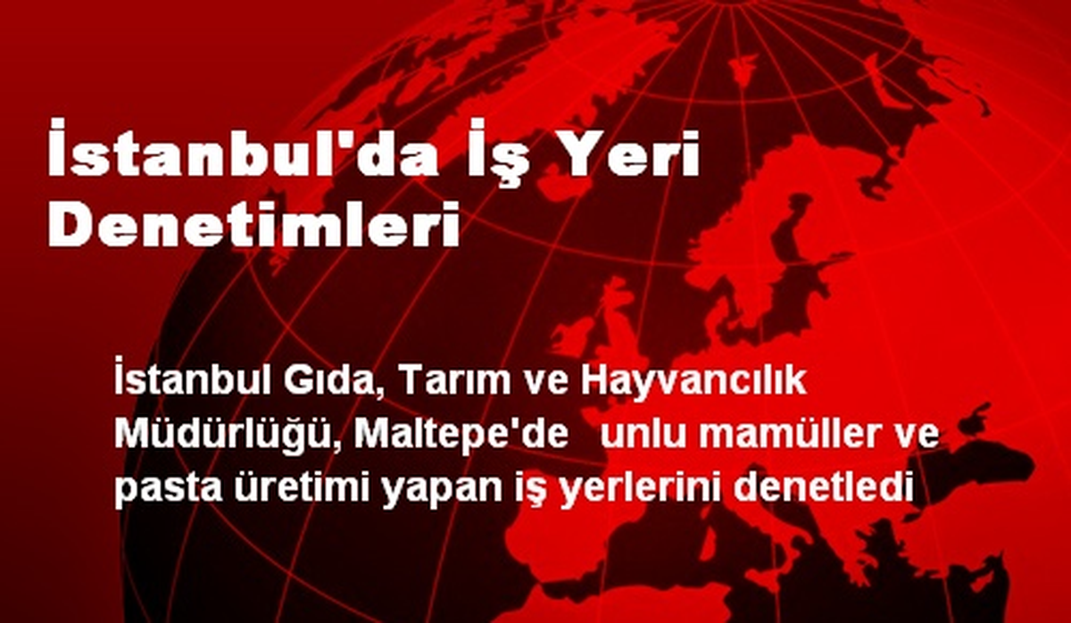 İstanbul\'da İş Yeri Denetimleri Yapıldı
