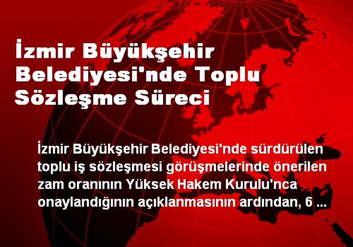 İzmir Büyükşehir Belediyesi\'nde Toplu Sözleşme Süreci