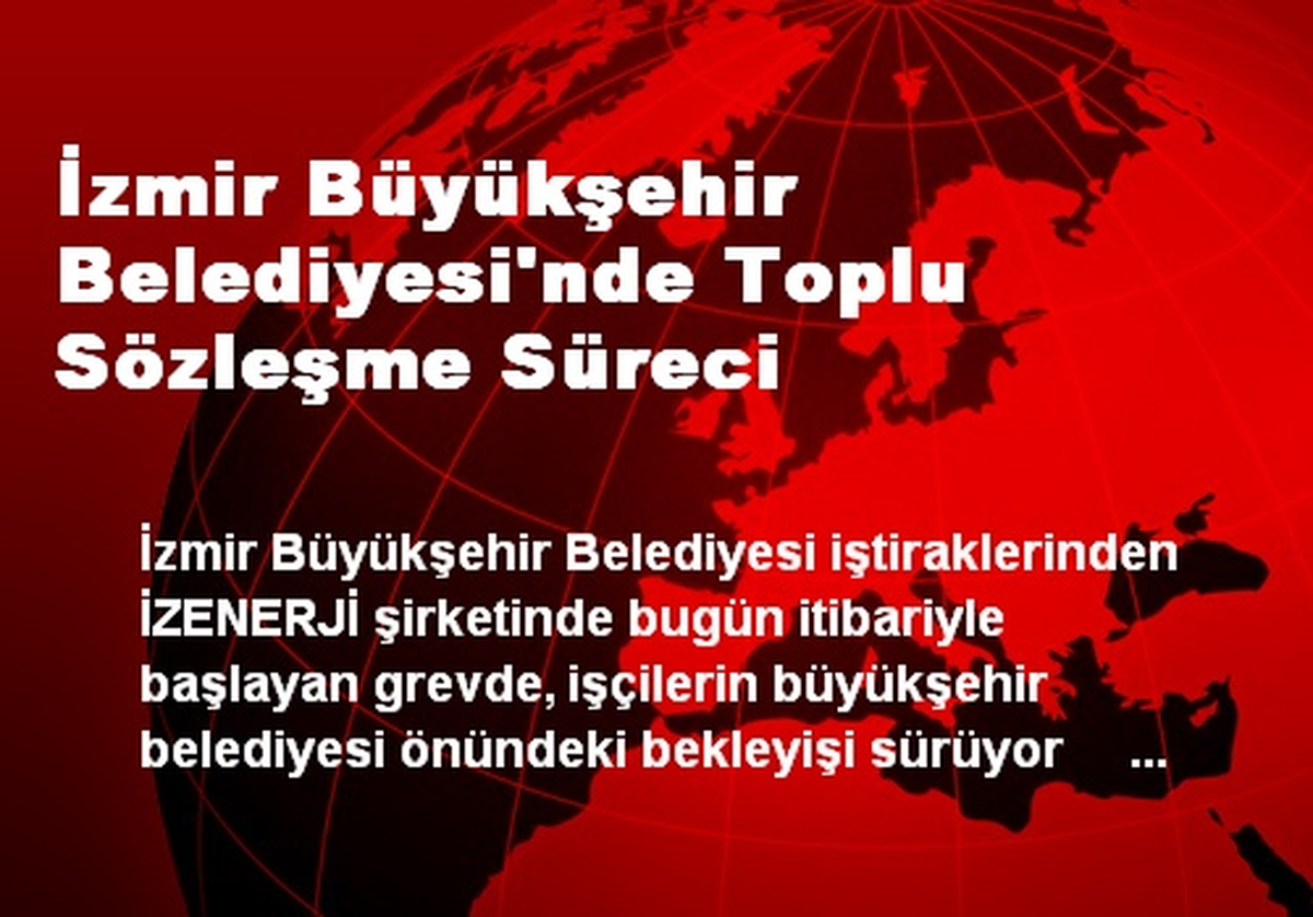İzmir Büyükşehir Belediyesi\'ndeki Grev Sürüyor
